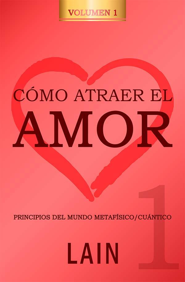 Como Atraer el Amor 1 - Lain Garcia Calvo