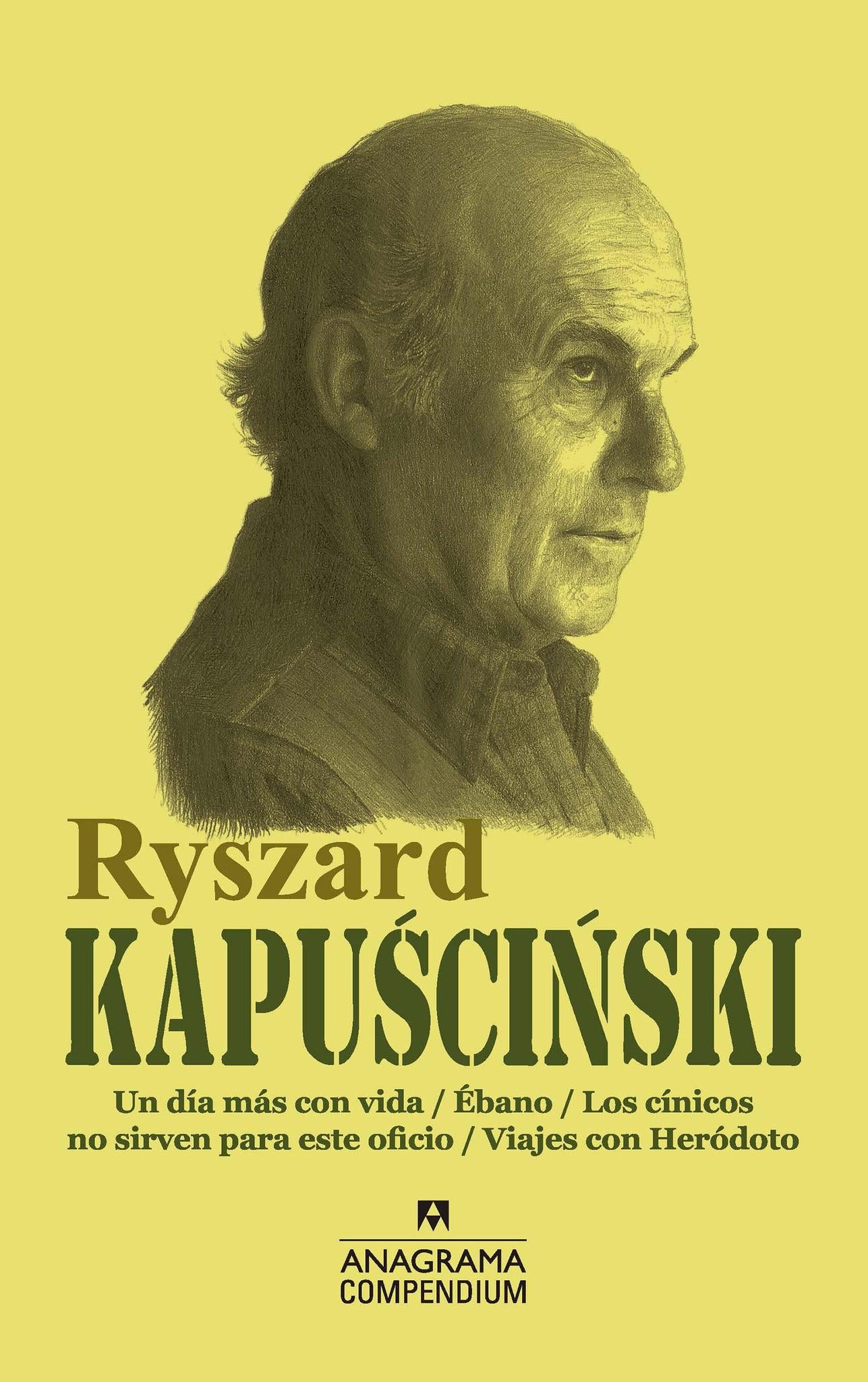 Ryszard Kapuscinski Un día más con vida / Ébano / Los cínicos no sirven para este oficio / Viajes con Heródoto - Ryszard Kapuscinski