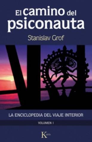 El Camino del Psiconauta. Volumen I - Stanislav Grof