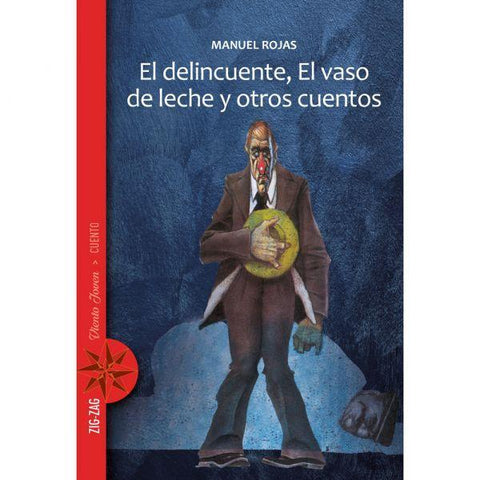 El Delincuente , El Vaso de LEche y Otros Cuentos - Manuel Rojas