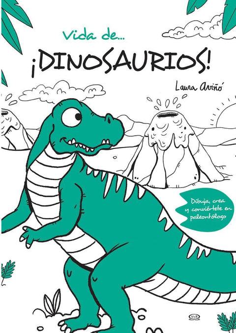 Vida de... ¡Dinosaurios! - Laura Aviño