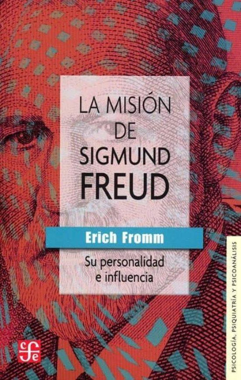 La Mision de Sigmund Freud - Erich Fromm