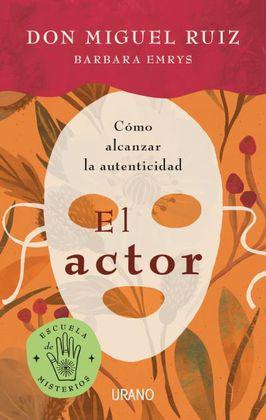 El actor: Como alcanzar la autenticidad - Don Miguel Ruiz