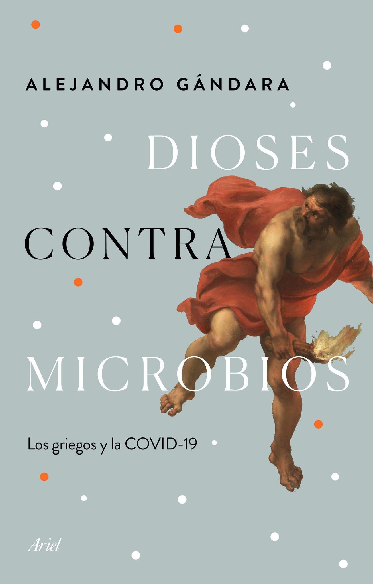 Dioses contra microbios. Los griegos y el COVID-19 - Alejandro Gandara