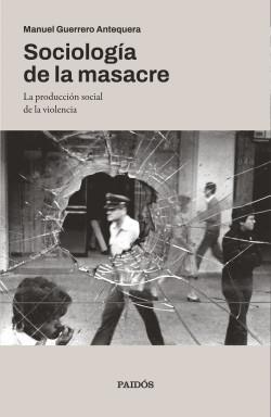 Sociologia de la Masacre - Manuel Guerrero Atequera