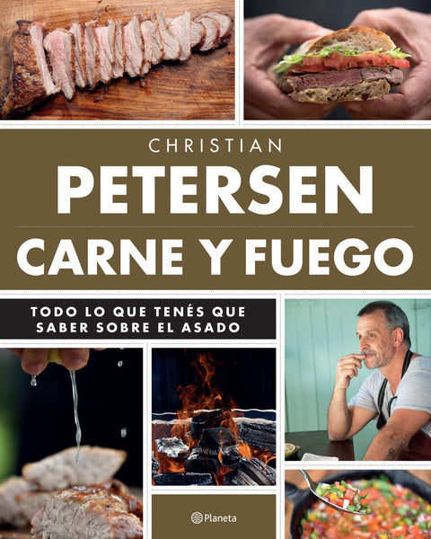 Carne y Fuego: Todo lo que tienes que saber sobre el asado - Christian Petersen