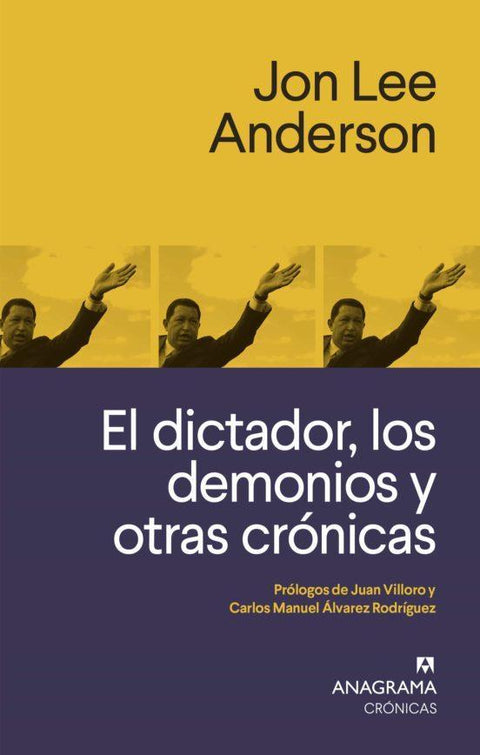 El Dictador , Los Demonios y Otras Cronicas - Jon Lee Anderson