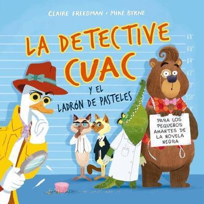 La detective Cuac y el ladron de pasteles - Claire Freedman y Mike Byrne