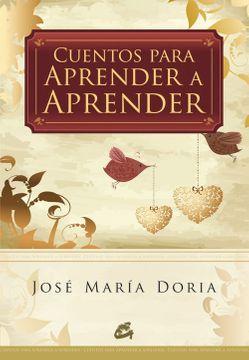 Cuentos Para Aprender a Aprender - José María Doria