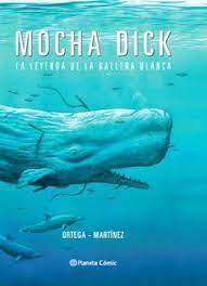 Mocha Dick La Leyenda de la Ballena Blanca - Gonzalo Martinez Francisco Ortega