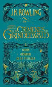 Los crímenes de Grindelwald. Guión original de la película - J. K. Rowling