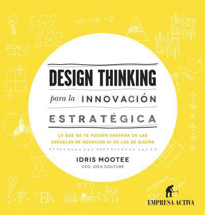 Design Thinking para la innovacion estrategica - Idris Mootee