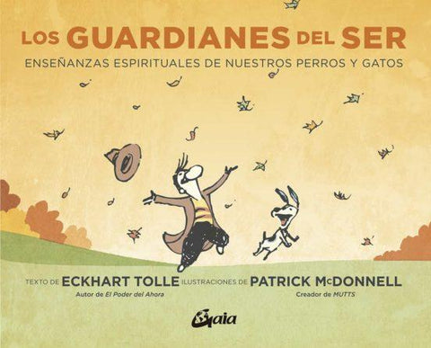 Los Guardianes del Ser: Enseñanzas Espirituales de Nuestros Perro y Gatos - Eckhart Tolle