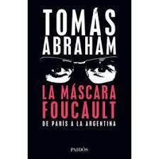 Mascara Foucault de Paris a la Argentina -Tomas Abraham