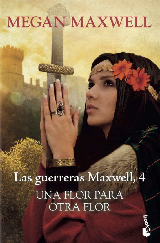 Una Flor Para Otra Flor, Las Guerreras Maxwel 4 - Megan Maxwell