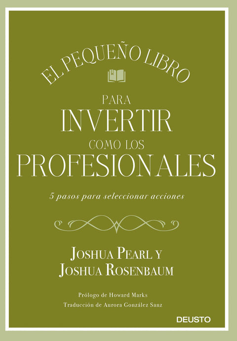 El pequeño libro para invertir como los profesionales. 5 pasos para seleccionar acciones - Joshua Pearl y Joshua Rosenbaum
