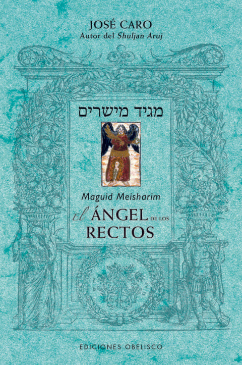 Maguid Meisharim: El ángel de los rectos - José Caro