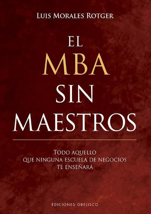 El MBA sin Maestros - Luis Morales Rotger