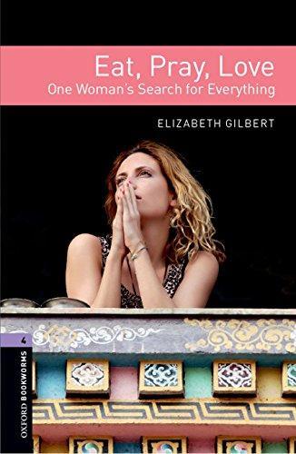 Eat, Pray, Love - Elizabeth Gilbert (Oxford Bookworms Library L4)