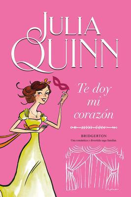 Te Doy mi Corazon (Serie Bridgerton 3) - Julia Quinn