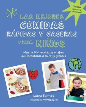 Las Mejores Comidas Rapidas y Caseras Para Niños - Laura Fuentes