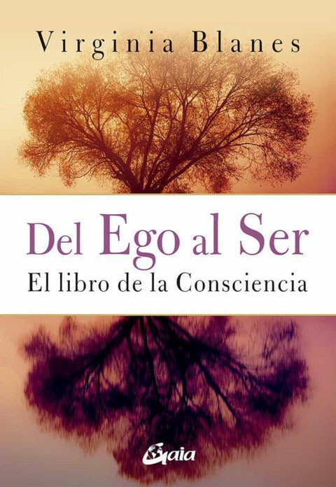 Del Ego al Ser: El Libro de la Consciencia - Virginia Blanes