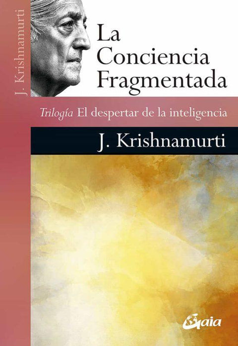 La Conciencia Fragmentada - J. Krishnamurti