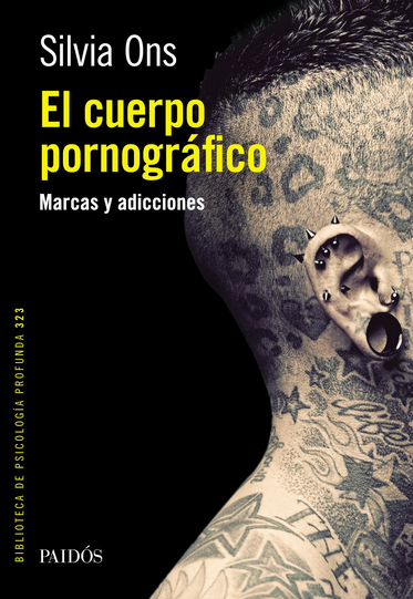 El Cuerpo Pornografico , Marcas y Adicciones - Silvia Ons