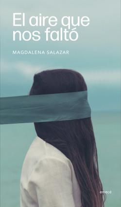 El Aire que nos Falto - Magdalena Salazar