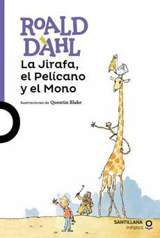 La Jirafa, el Pelícano y el Mono - Roald Dahl