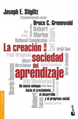 La Creacion de una Sociedad del Aprendizaje - Joseph E. Stiglitz y Bruce C. Greenwald
