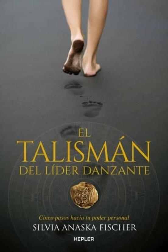 El Talisman Del Lider Danzante - Silvia Anaska Fischer