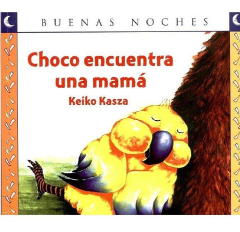 Choco Encuentra una Mama - Keiko Kasza