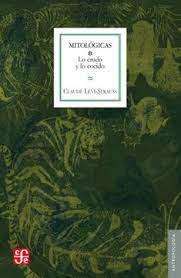 Mitológicas, I: Lo crudo y lo cocido Lévi-Strauss, Claude