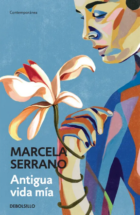 Antigua Vida Mia - Marcela Serrano