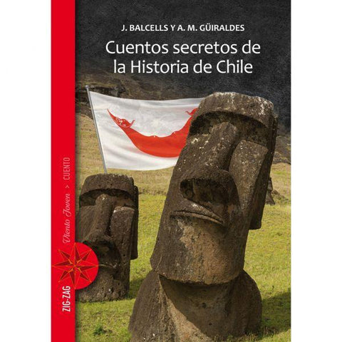 Cuentos Secretos de la Historia de Chile - J. Balcells y A. M. Guiraldes