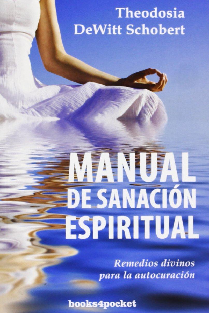 Manual de Sanacion Espiritual - Theodosia DeWitt Schobert