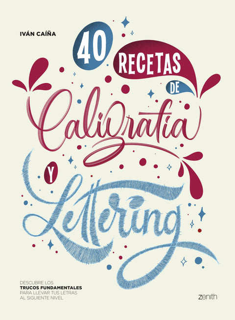 40 recetas de Caligrafia y Lettering - Ivan Caiña