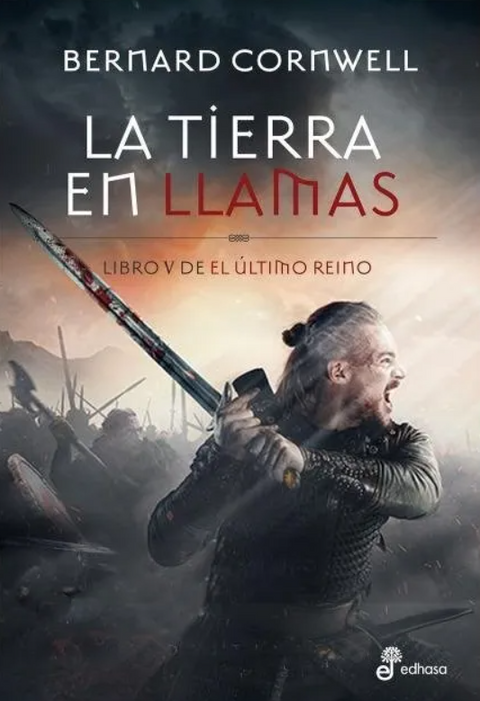 La Tierra En Llamas (El Ultimo Reino 5) - Bernard Cornwell