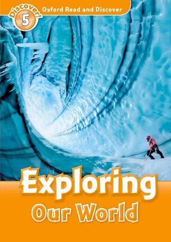 Oxford Read And Discover Level 5: Exploring Our World