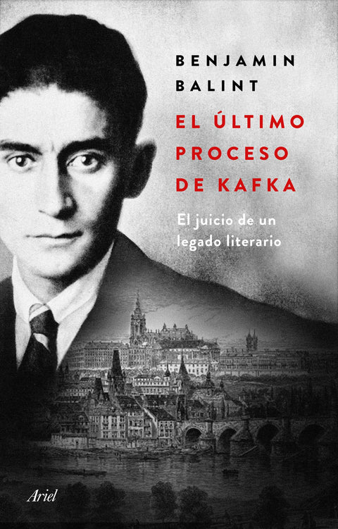 El ultimo proceso de Kafka. El juicio de un legado literario - Benjamin Balint