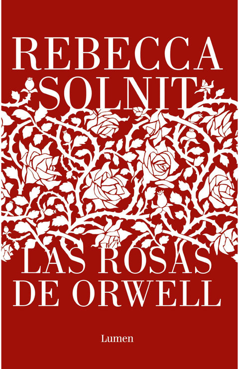 Las Rosas de Orwell - Rebecca Solnit