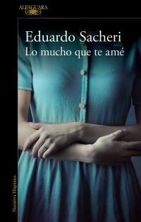 Lo mucho que te ame - Eduardo Sacheri