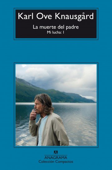 La muerte del padre (Mi Lucha 1) - Karl Ove Knausgard